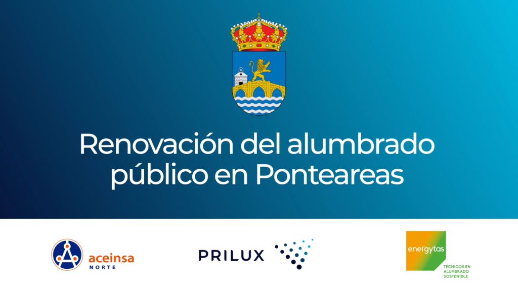 Prilux participa en la renovación del alumbrado público de Ponteareas: Un caso de éxito gracias a la configuración de un buen trabajo en equipo: